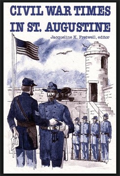Cover of Civil War Times in St. Augustine, Jacqueline Fretwell, editor