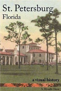 Cover photo of St. Petersburg Florida a Visual History by A. Wynelle Deese