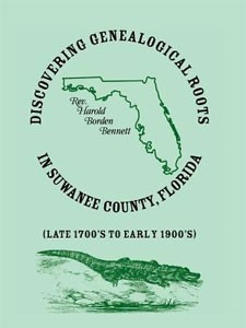 Cover photo of Discovering Genealogical Roots in Suwannee County, Florida by Harold Bennett