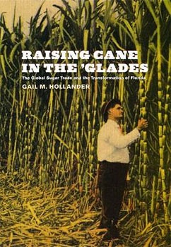 Book cover: Raising Cane in the 'Glades by Gail M. Hollander
