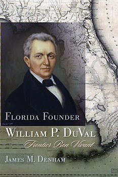 Cover photo of Florida Founder: William P. DuVal by James M. Denham
