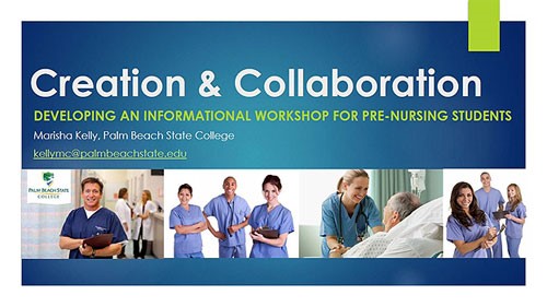 Cover slide of presentation: Creation & Collaboration, Developing an Informational Workshop for Pre-Nursing Students by Marisha Kelly, Palm Beach State College